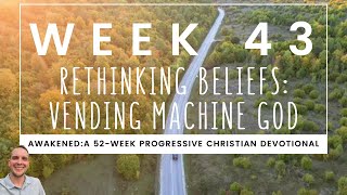 Week 43  Rethinking Beliefs Vending Machine God [upl. by Aerdnaeel829]