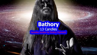 Bathory  13 Candles karaoke version by Dmitry Diamond [upl. by Bonnie]