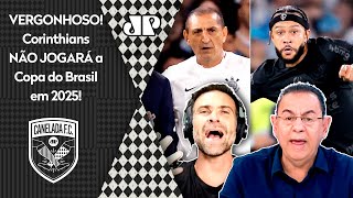 quotOLHA QUE HUMILHANTE cara O Corinthians SIMPLESMENTE NÃO VAI JOGAR NEM a Copa do Brasil em 2025quot [upl. by Suolevram656]