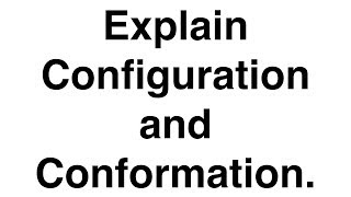 Explain Configuration and Conformation  Stereochemistry  Organic Chemistry [upl. by Yrhcaz]