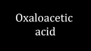 How to pronounce Oxaloacetic acid [upl. by Lenroc]