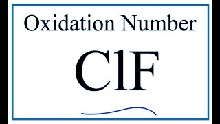 How to find the Oxidation Number for Cl in ClF Chlorine monofluoride [upl. by Pease]