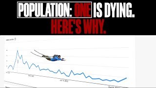 Population One is Dying Heres Why [upl. by Cinimmod644]