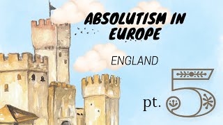 Absolutism In Europe pt5 England amp The English Civil War [upl. by Popper]