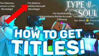 How To Get Titles FULL GUIDE  Type Soul [upl. by Ayita]