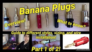 Part 1 Banana Plugs  Different Styles Overview Review Sizing and Wire Installation [upl. by Brittain]