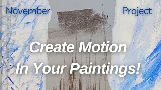 Create Motion In Your Paintings November Painting Project How To Get A Feeling Of Movement in 2D Art [upl. by Nalyorf]