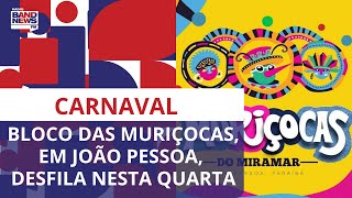 Bloco das Muriçocas do Miramar em João Pessoa completa 34 anos e desfila nesta quarta 07 [upl. by Aicak331]