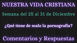 NUESTRA VIDA CRISTIANA ✅ SEMANA DEL 25 AL 31 DE DICIEMBRE✍ COMENTARIOS Y RESPUESTAS [upl. by Blessington35]