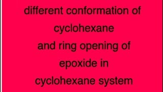 relative conformation of cyclohexane and ring opening of epoxide by half chair method L2 [upl. by Jessamyn]