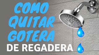 COMO QUITAR GOTERA 💧 de la regadera 🚿 muy fácil [upl. by Obla565]