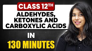 ALDEHYDES KETONES AND CARBOXYLIC ACIDS in 130 Minutes  Chemistry Chapter 8 Full Chapter Class 12 [upl. by Aihsetel585]