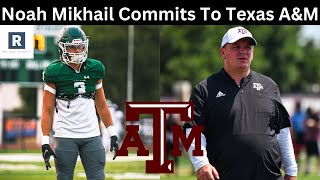 Noah Mikhail Commits To Texas AampM  Texas AampM Football Recruiting News [upl. by Suiravaj78]