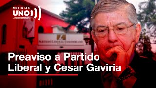 Preaviso al Partido Liberal y al expresidente Gaviria por no citar a convención nacional a tiempo [upl. by Adnanref]