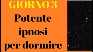 POTENTE autoipnosi per dormire e rilassarsigiorno 3 [upl. by Teragramyram]