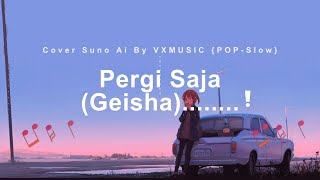 Pergi Saja  Geisha Cover Suno AI By VXMUSIC [upl. by Leumas382]