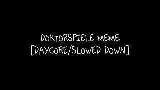 doktorspiele meme daycoreslowed down [upl. by Ibrik]