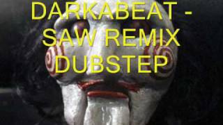 dARKAbEAT  sAW rEMiX dUBsTEP [upl. by Warfeld261]