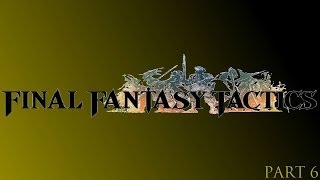 Final Fantasy Tactics  Part 6 [upl. by Carolan]