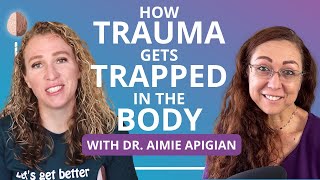 How Trauma Gets Trapped in the Body w Dr Aimie Apigian Understanding Trauma in the Nervous System [upl. by Colyer]