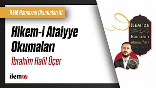 İLEM Ramazan Okumaları 10  İbrahim Halil Üçer  Hikemi Ataiyye Okumaları [upl. by Diogenes]