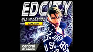 CD AO VIVO EDCITY NO CARNAVAL 2017  BARRA [upl. by Somerset812]