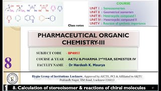 Lecture 8 Calculation of stereoisomer amp reactions of chiral molecules Pharma Org Chem iii BP40T [upl. by Lavoie]