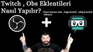 Obs Twitch Eklentileri  Chat ekleme  Bağış Hedefi ekleme  Tüm Eklentiler [upl. by Galven]