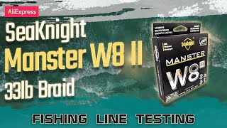 Fishing Line Testing  AliExpress SeaKnight Manster W8 II 33lb Braid [upl. by Artina524]