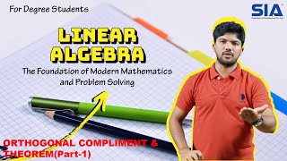 ORTHOGONAL COMPLIMENT amp THEOREMPart1  Sia Publishers  Linear Algebra [upl. by Enilasor]