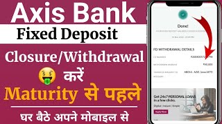 AXIS Bank FD Close Kaise Kare  AXIS Bank FD Se Paise Kaise Nikale  AXIS Bank FD Withdrawal Problem [upl. by Anelak]