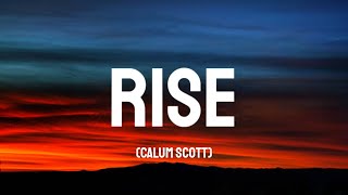 Calum Scott  Rise Lyrics [upl. by Issak]