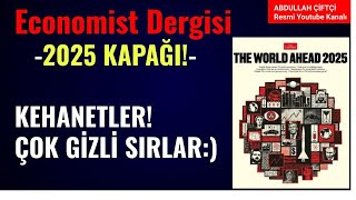 THE ECONOMIST DERGİSİ 2025E DOĞRU KAPAĞI KEHANETLER ÇOK GİZLİ SIRLAR Abdullah Çiftçi [upl. by Lassiter717]