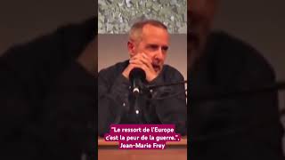 quotLe ressort de lEurope cest la peur de la guerrequot JeanMarie Frey [upl. by Christiano]