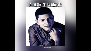 EL VARON DE LA BACHATA  ALMA PERDIDA LETRA [upl. by Leryt]