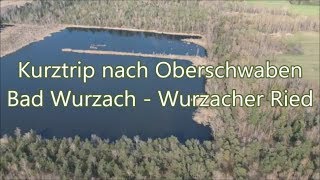 Kurztrip nach Oberschwaben  Bad Wurzach und Wurzacher Ried [upl. by Lledal409]