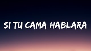 si tu cama hablara LetraLyrics [upl. by Sheeran]