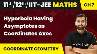 Hyperbola Having Asymptotes as Coordinates Axes  Hyperbola  Maths  Class 1112IITJEE  202425 [upl. by Zat]