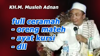 Full ceramah KHM Musleh Adnan tentang oreng mateh ayat kursi dll [upl. by Warfold348]