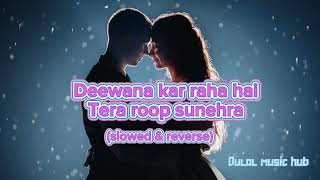 Deewana kar raha hai song slowed amp reverse Dulal music hub [upl. by Fairlie]