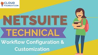 Netsuite Workflow Configuration amp Customization  Netsuite Tutorials for Beginners  CloudFoundation [upl. by Yvel]