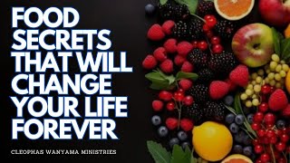 FOOD SECRETS THAT WILL CHANGE YOUR LIFE FOREVER  Cleophas Wanyama Ministries [upl. by Laamaj]