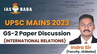 UPSC MAINS 2023 GS PAPER2INTERNATIONAL RELATIONS DETAILED DISCUSSION [upl. by Eipper549]