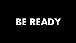 Be Ready [upl. by Mercuri]