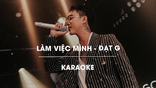 LÀM VIỆC MÌNH  ĐẠT G  OFFICIAL KARAOKE [upl. by Aniles]