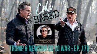 Trump amp Newsom Go to War  CaliBased Episode 176 [upl. by Zannini]