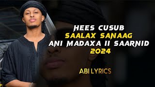 SAALAX SANAAG  ANI MADAXA II SAARNID  HEES CUSUB 2024  LYRICS  COMING SOON [upl. by Nangem159]