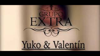 GRUPO EXTRA  SIGO SIENDO TUYO ft Yuko amp Valentin [upl. by Rothwell428]