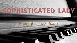 SOPHISTICATED LADY  Duke Ellington  Piano Solo Cover [upl. by Nallek]