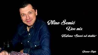 Nino Šemić LIVE MIX Kafana Snovi od stakla 004 [upl. by Nel]